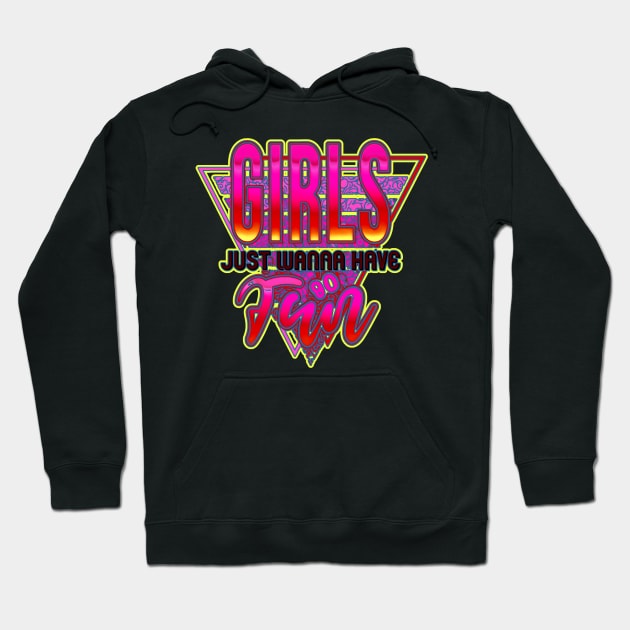 Girls Just Wanna Have Fun Nostalgia 1980s shirt. perfect 80's party top Hoodie by masterpiecesai